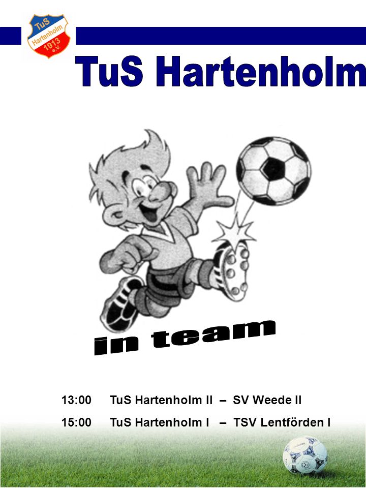 TuS Hartenholm in team 13:00 TuS Hartenholm II – SV Weede II