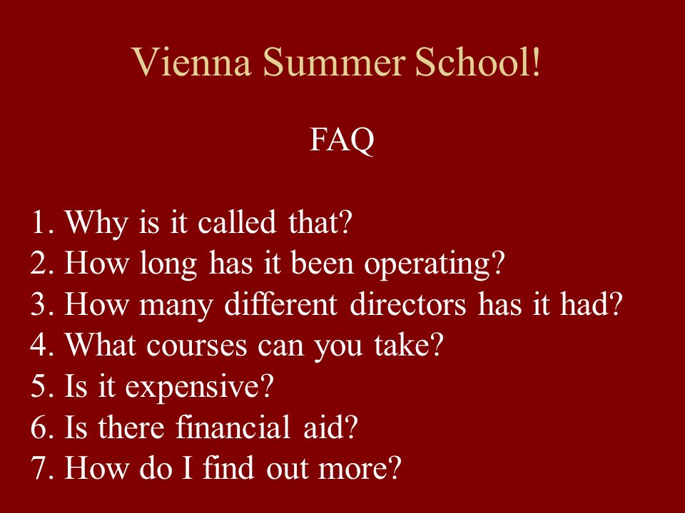 Vienna Summer School! FAQ 1. Why is it called that