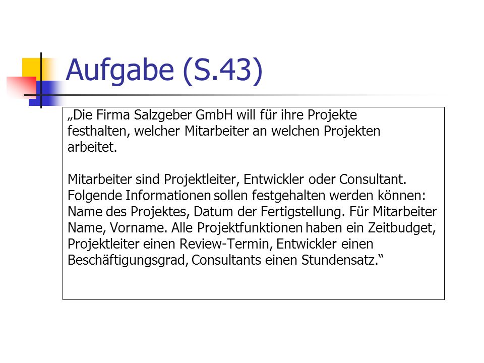 Aufgabe (S.43) „Die Firma Salzgeber GmbH will für ihre Projekte