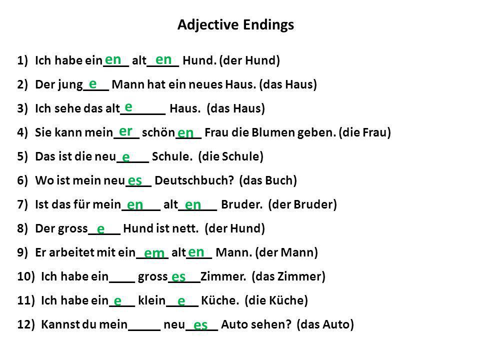 Adjective Endings en en e e er en e es en en e em en es e e es