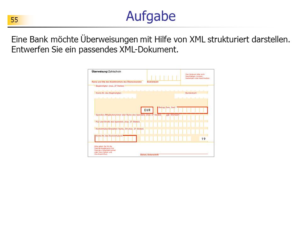 Aufgabe Eine Bank möchte Überweisungen mit Hilfe von XML strukturiert darstellen.