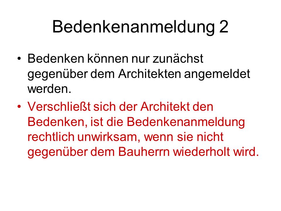 Bedenkenanmeldung 2 Bedenken können nur zunächst gegenüber dem Architekten angemeldet werden.