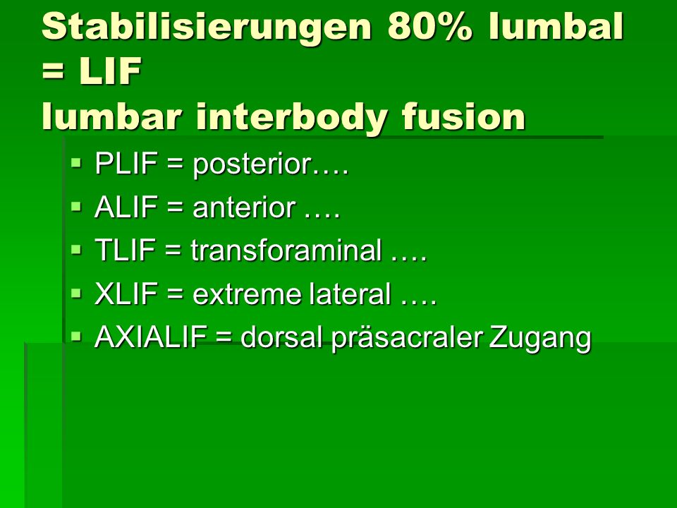 Stabilisierungen 80% lumbal = LIF lumbar interbody fusion