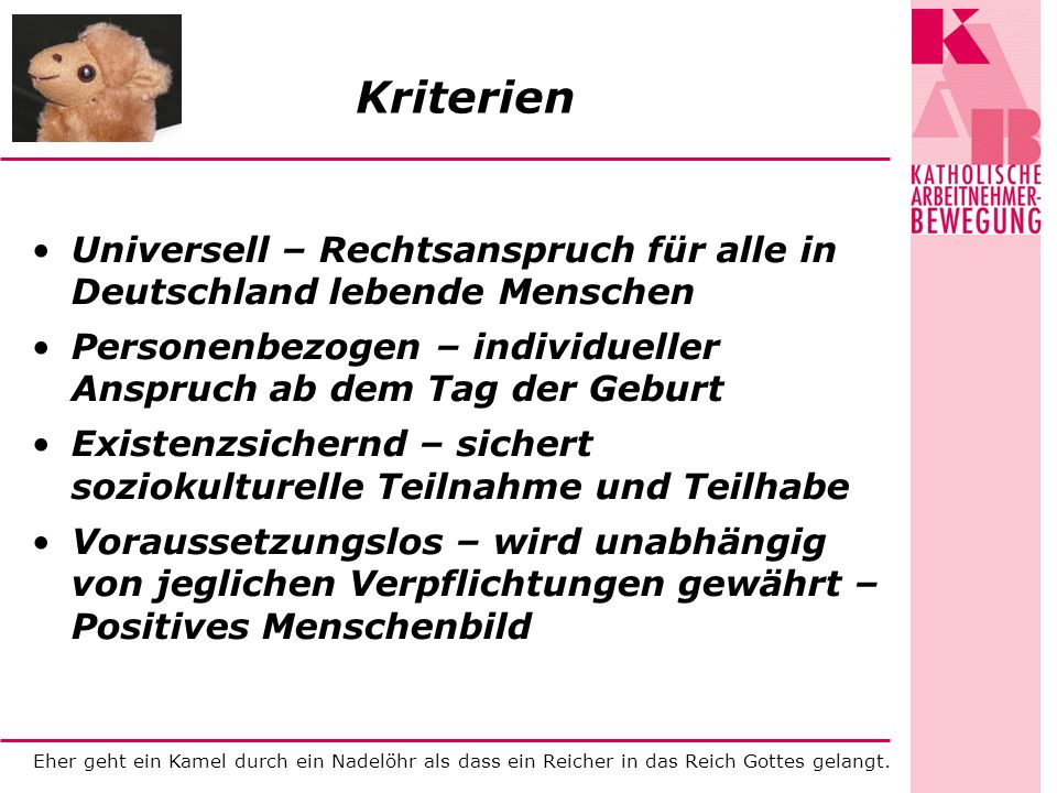 Kriterien Universell – Rechtsanspruch für alle in Deutschland lebende Menschen. Personenbezogen – individueller Anspruch ab dem Tag der Geburt.