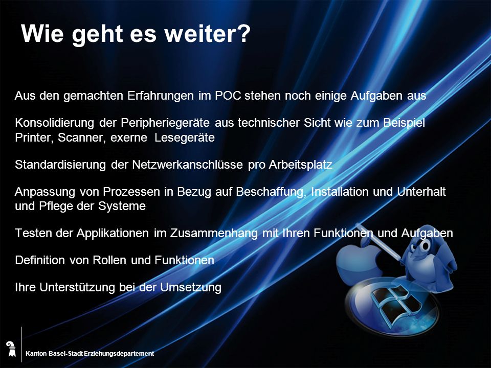 Wie geht es weiter Aus den gemachten Erfahrungen im POC stehen noch einige Aufgaben aus.