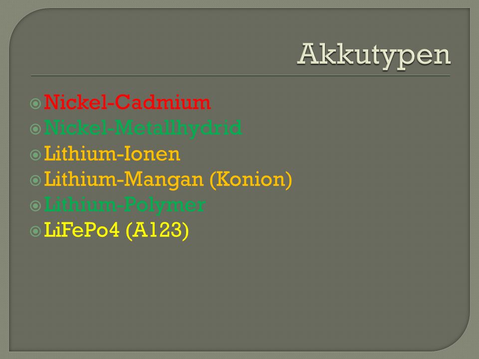 Akkutypen Nickel-Cadmium Nickel-Metallhydrid Lithium-Ionen