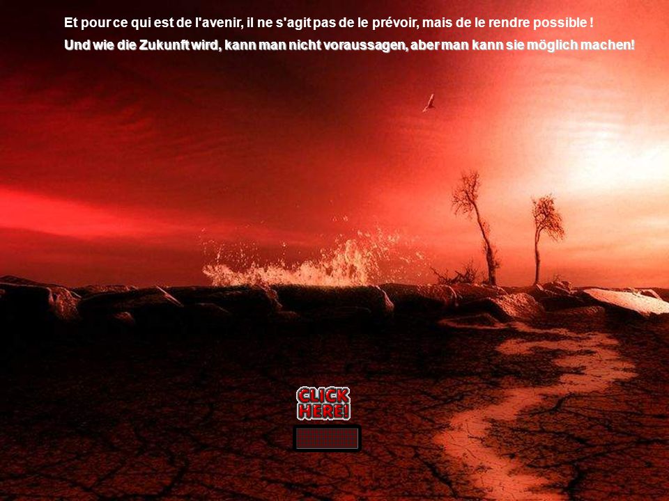 Et pour ce qui est de l avenir, il ne s agit pas de le prévoir, mais de le rendre possible !