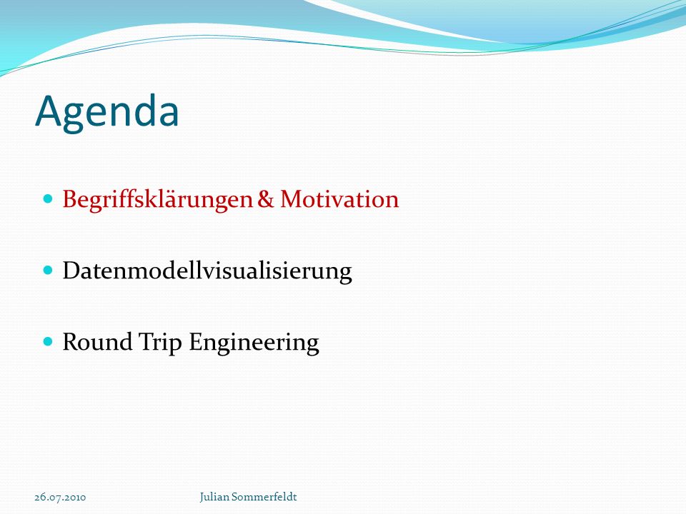 Agenda Begriffsklärungen & Motivation Datenmodellvisualisierung