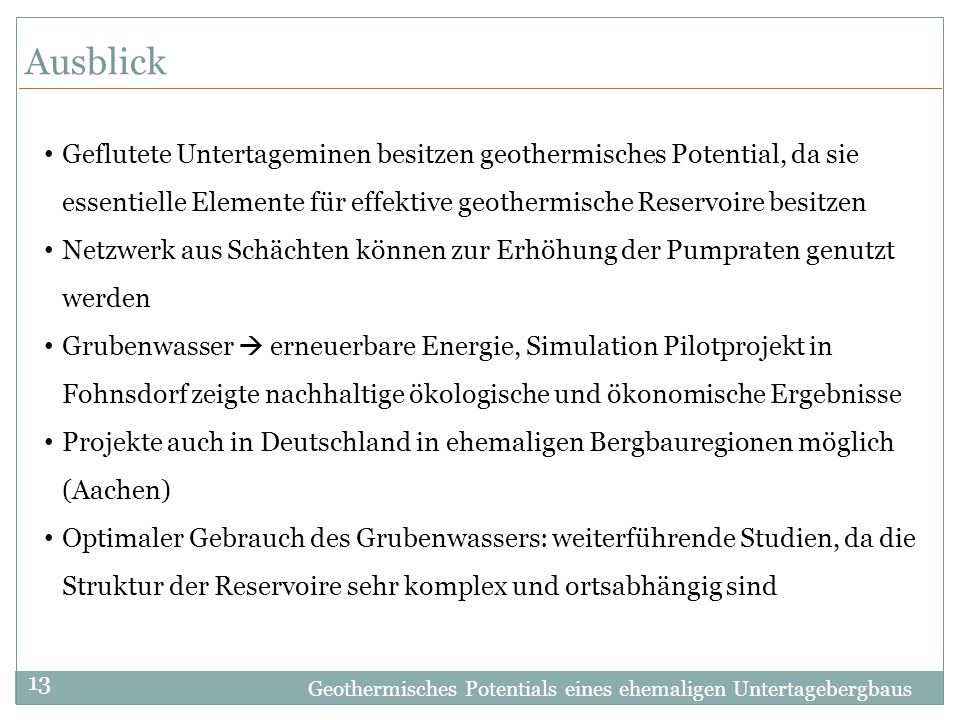 Ausblick Geflutete Untertageminen besitzen geothermisches Potential, da sie essentielle Elemente für effektive geothermische Reservoire besitzen.