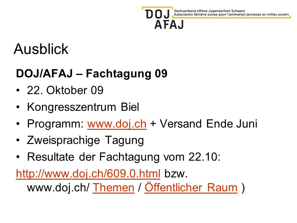 Ausblick DOJ/AFAJ – Fachtagung Oktober 09 Kongresszentrum Biel