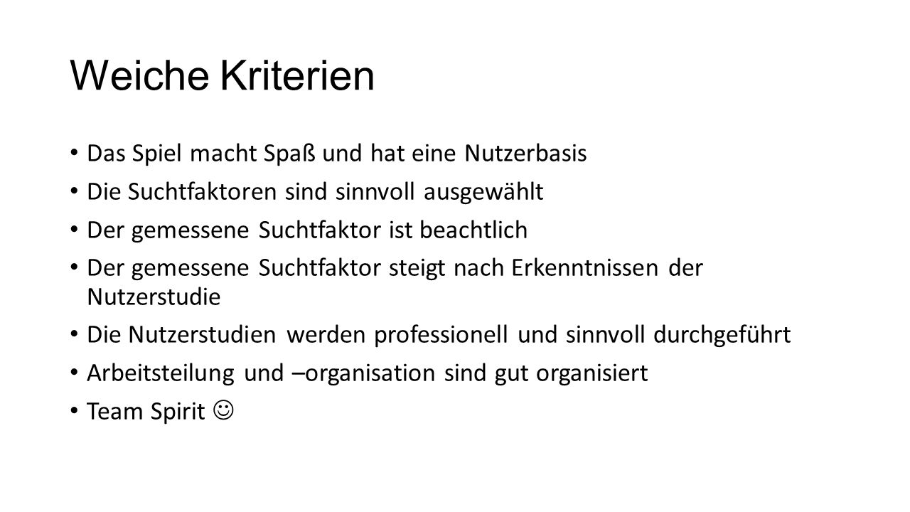 Weiche Kriterien Das Spiel macht Spaß und hat eine Nutzerbasis