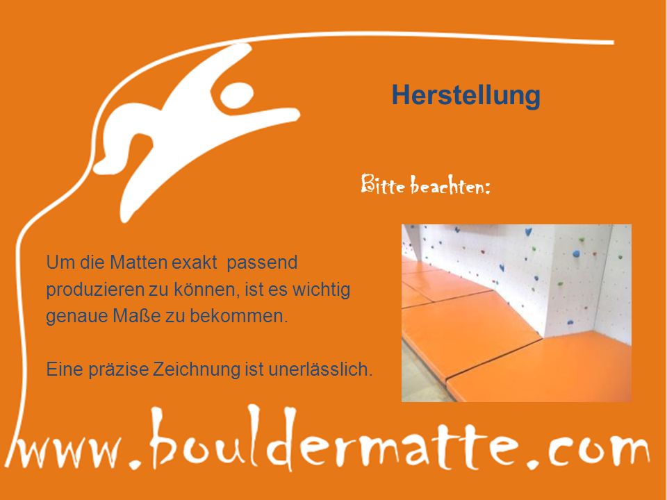 Herstellung Um die Matten exakt passend produzieren zu können, ist es wichtig genaue Maße zu bekommen.