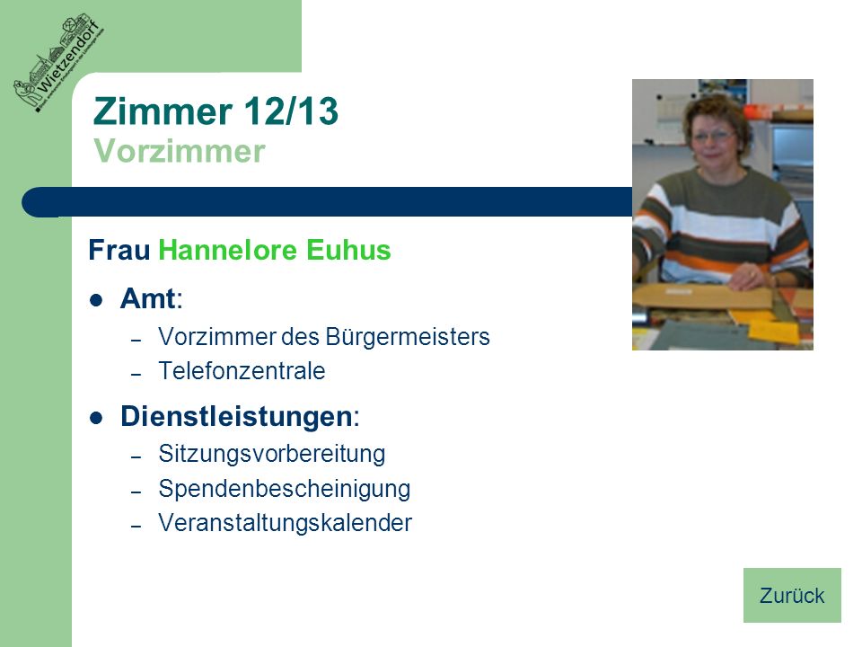 Zimmer 12/13 Vorzimmer Frau Hannelore Euhus Amt: Dienstleistungen: