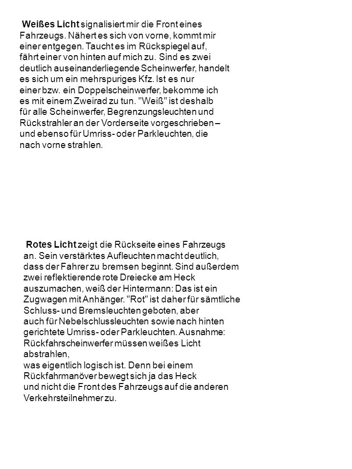 Weißes Licht signalisiert mir die Front eines