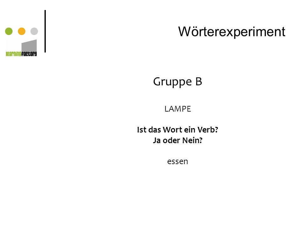 Wörterexperiment Gruppe B LAMPE Ist das Wort ein Verb Ja oder Nein