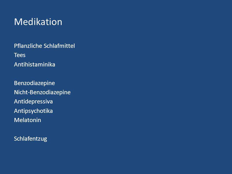 Medikation Pflanzliche Schlafmittel Tees Antihistaminika Benzodiazepine Nicht-Benzodiazepine Antidepressiva Antipsychotika Melatonin Schlafentzug