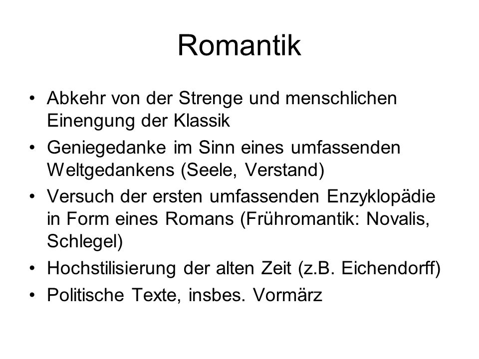 Romantik Abkehr von der Strenge und menschlichen Einengung der Klassik