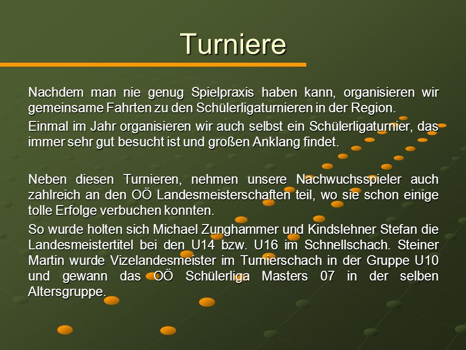 Turniere Nachdem man nie genug Spielpraxis haben kann, organisieren wir gemeinsame Fahrten zu den Schülerligaturnieren in der Region.