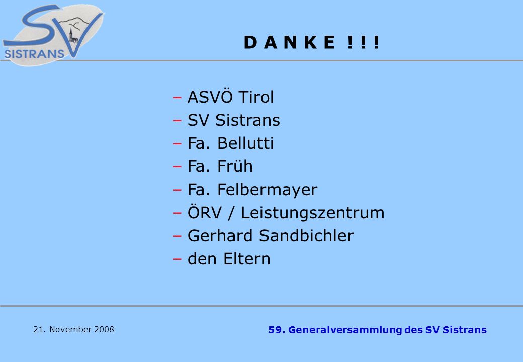 D A N K E ! ! ! ASVÖ Tirol SV Sistrans Fa. Bellutti Fa. Früh