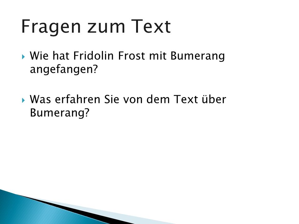 Fragen zum Text Wie hat Fridolin Frost mit Bumerang angefangen