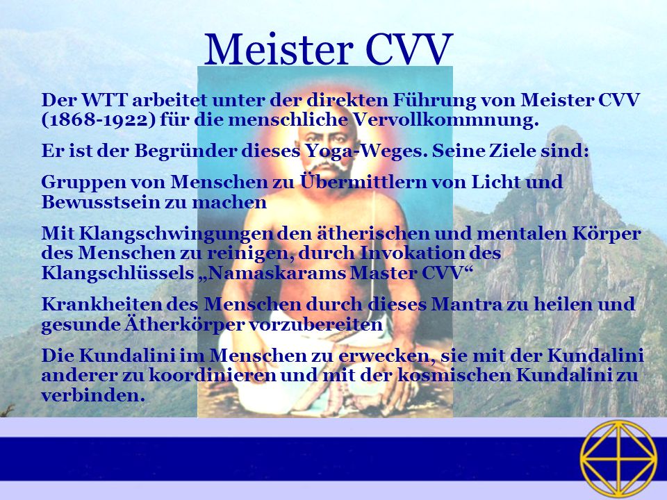 Meister CVV Der WTT arbeitet unter der direkten Führung von Meister CVV ( ) für die menschliche Vervollkommnung.