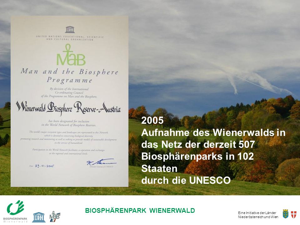2005 Aufnahme des Wienerwalds in das Netz der derzeit 507 Biosphärenparks in 102 Staaten.
