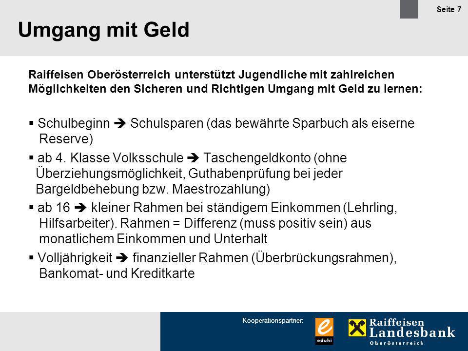 Umgang mit Geld Raiffeisen Oberösterreich unterstützt Jugendliche mit zahlreichen Möglichkeiten den Sicheren und Richtigen Umgang mit Geld zu lernen: