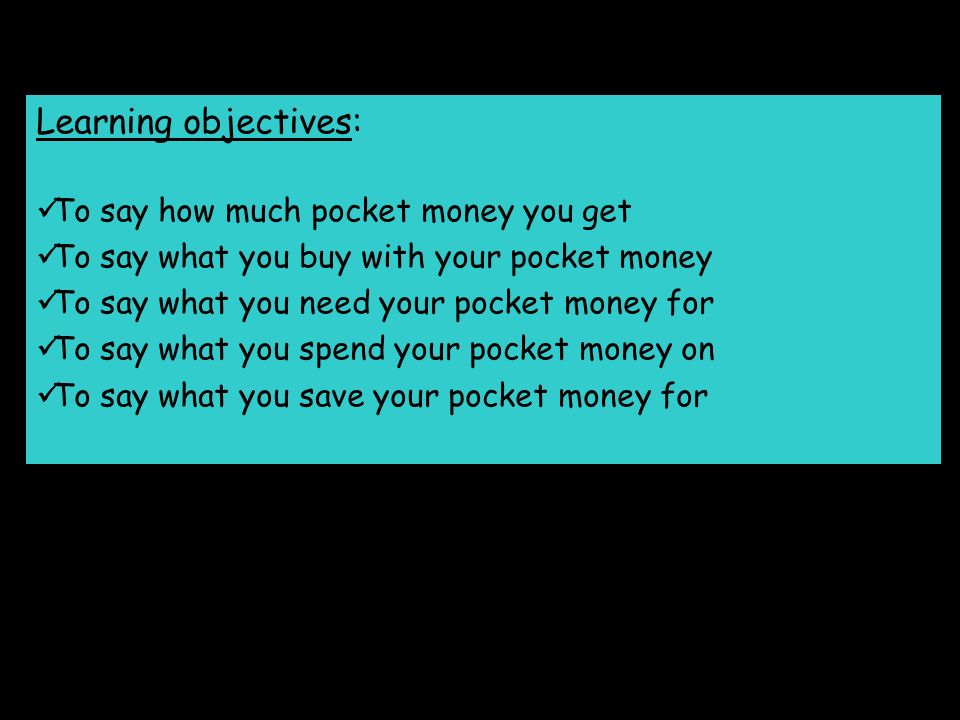 Learning objectives: To say how much pocket money you get