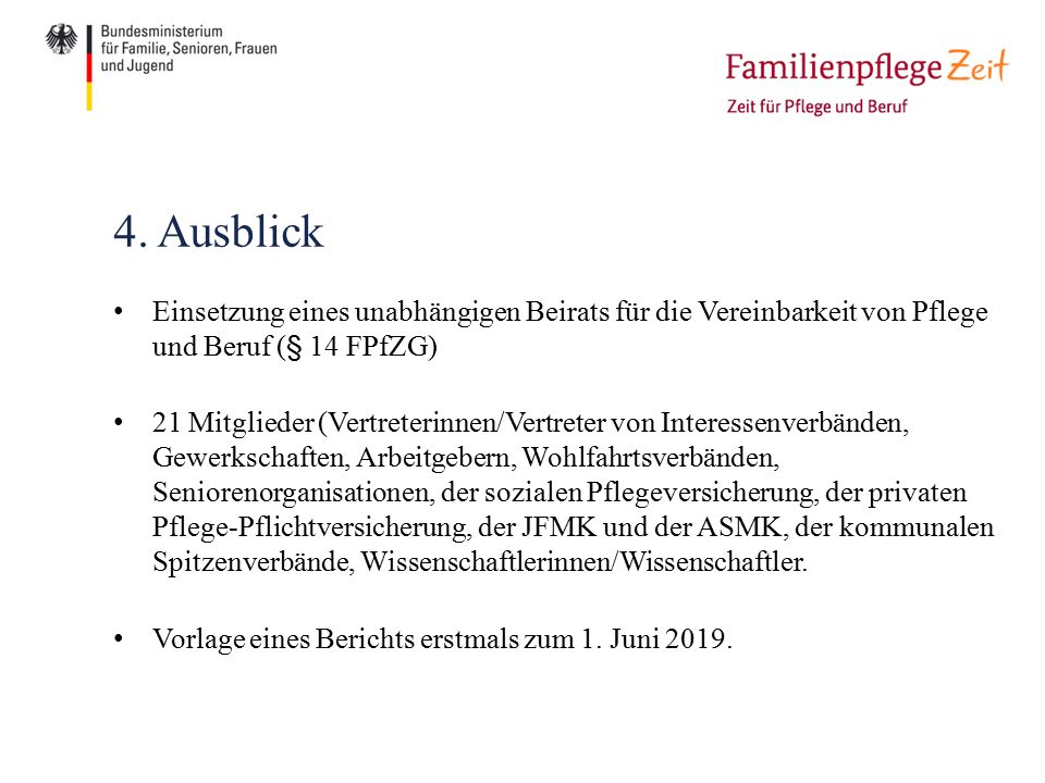 4. Ausblick Einsetzung eines unabhängigen Beirats für die Vereinbarkeit von Pflege und Beruf (§ 14 FPfZG)