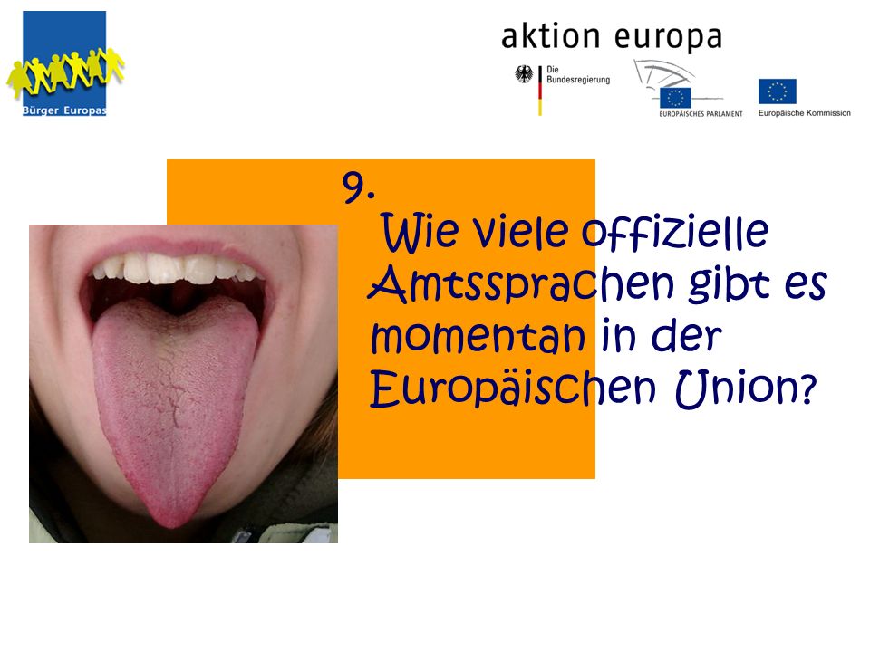 9. Wie viele offizielle Amtssprachen gibt es momentan in der Europäischen Union