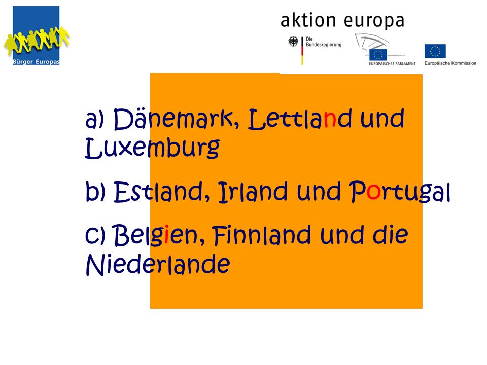 a) Dänemark, Lettland und Luxemburg