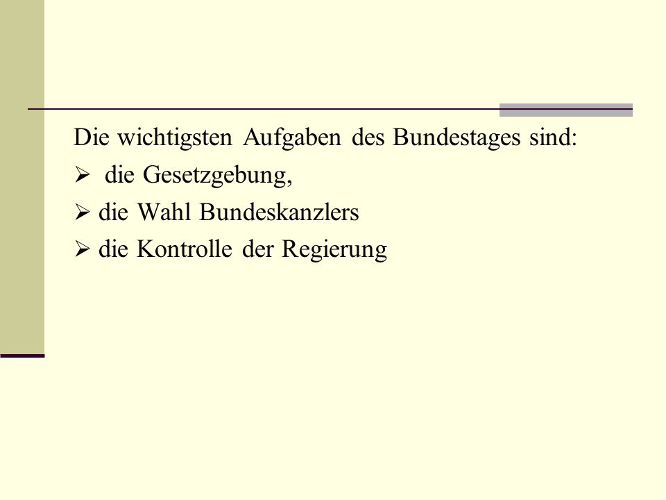Die wichtigsten Aufgaben des Bundestages sind: