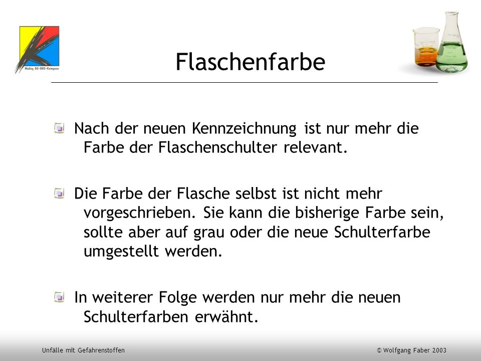 Flaschenfarbe Nach der neuen Kennzeichnung ist nur mehr die Farbe der Flaschenschulter relevant.
