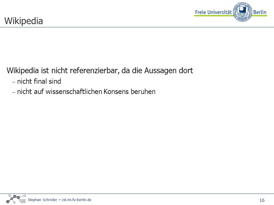 Wikipedia Wikipedia ist nicht referenzierbar, da die Aussagen dort