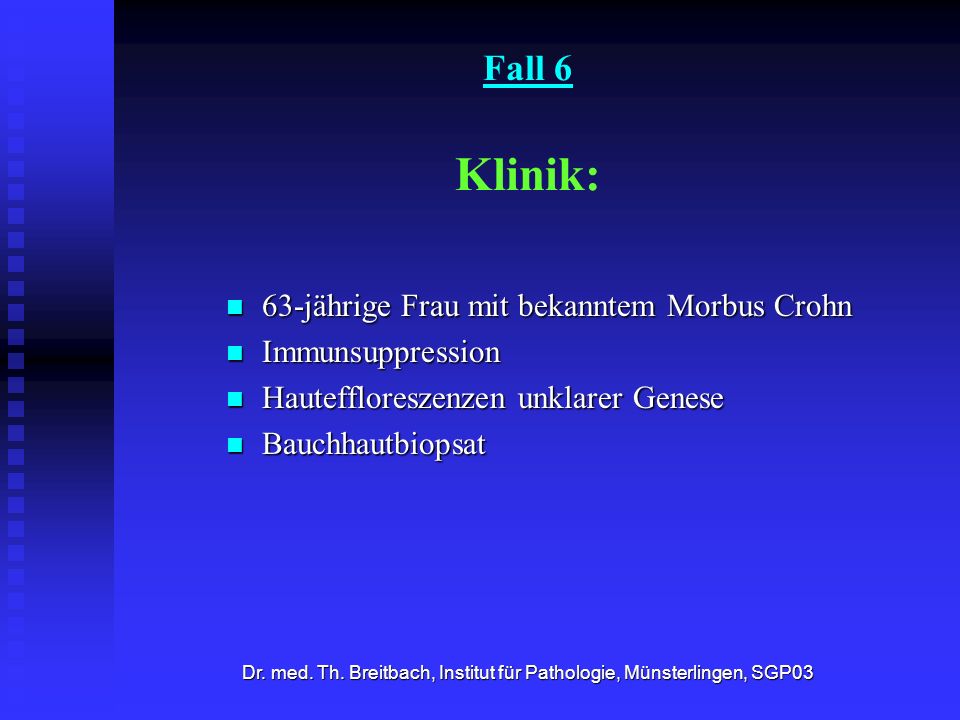 Fall 6 Klinik: 63-jährige Frau mit bekanntem Morbus Crohn