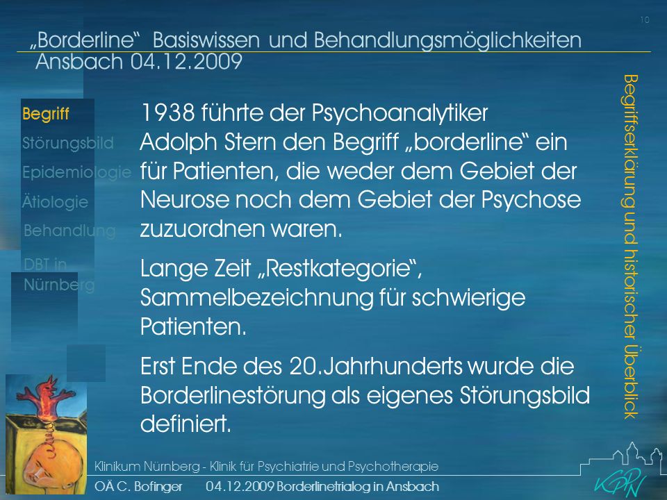 1938 führte der Psychoanalytiker Adolph Stern den Begriff „borderline ein für Patienten, die weder dem Gebiet der Neurose noch dem Gebiet der Psychose zuzuordnen waren.