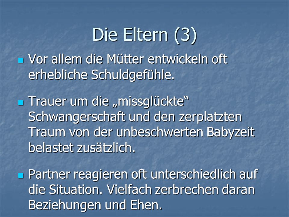Die Eltern (3) Vor allem die Mütter entwickeln oft erhebliche Schuldgefühle.