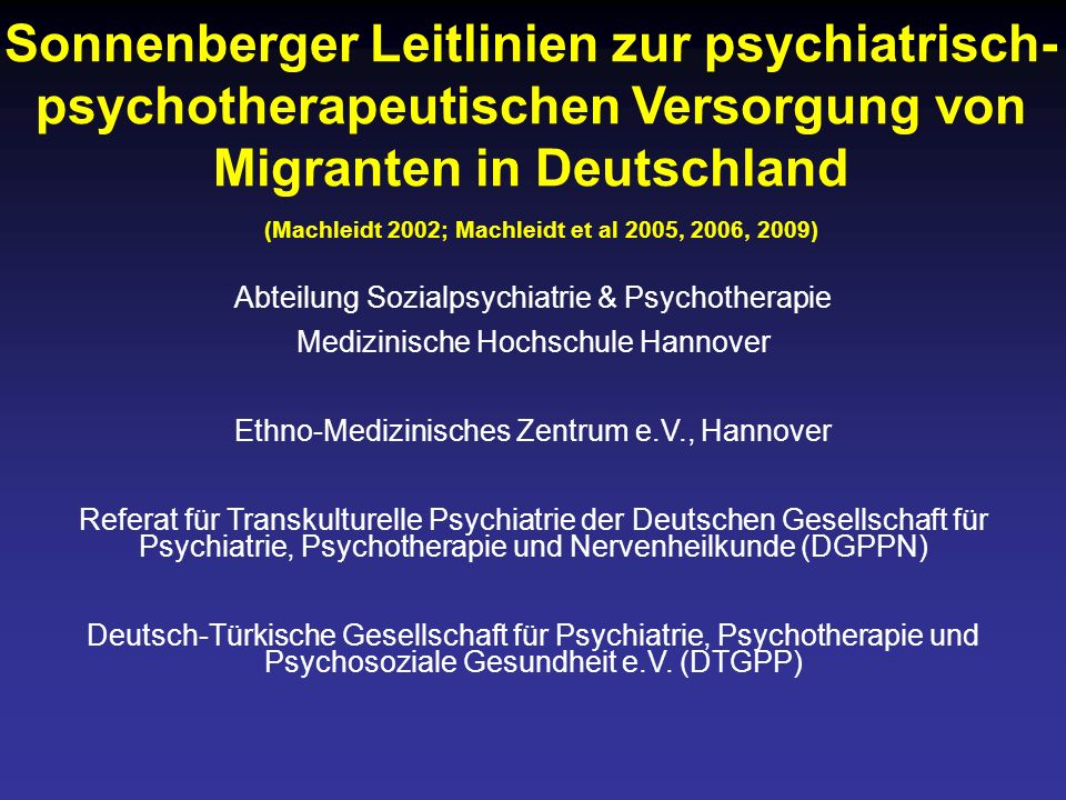 Sonnenberger Leitlinien zur psychiatrisch-psychotherapeutischen Versorgung von Migranten in Deutschland (Machleidt 2002; Machleidt et al 2005, 2006, 2009)