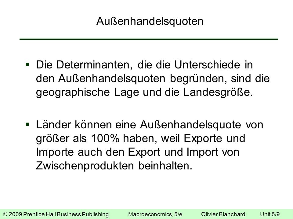 Außenhandelsquoten Die Determinanten, die die Unterschiede in den Außenhandelsquoten begründen, sind die geographische Lage und die Landesgröße.