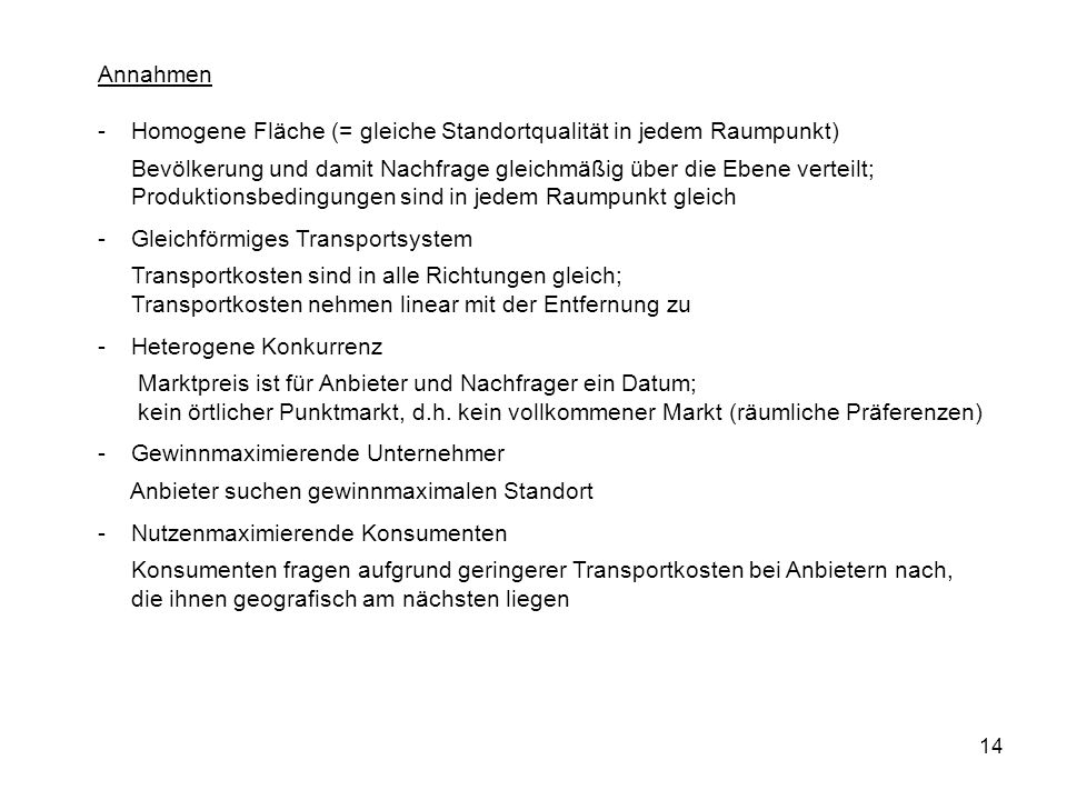 Annahmen Homogene Fläche (= gleiche Standortqualität in jedem Raumpunkt)