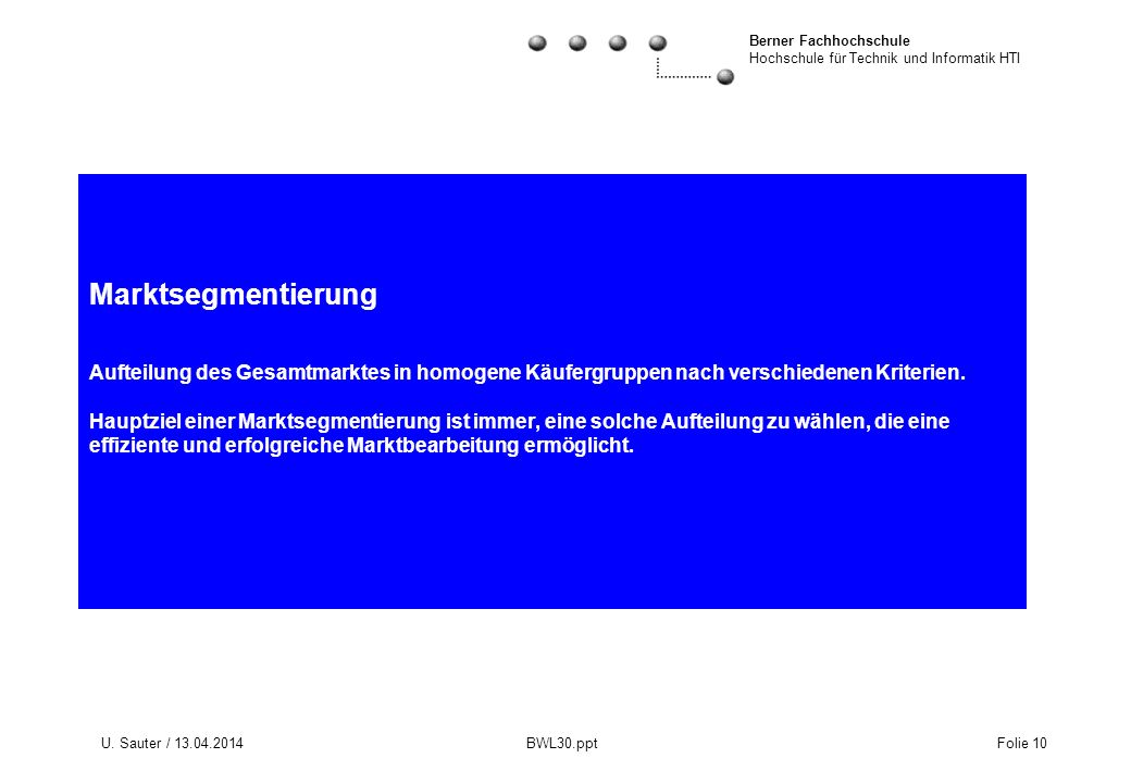 Marktsegmentierung Aufteilung des Gesamtmarktes in homogene Käufergruppen nach verschiedenen Kriterien. Hauptziel einer Marktsegmentierung ist immer, eine solche Aufteilung zu wählen, die eine effiziente und erfolgreiche Marktbearbeitung ermöglicht.