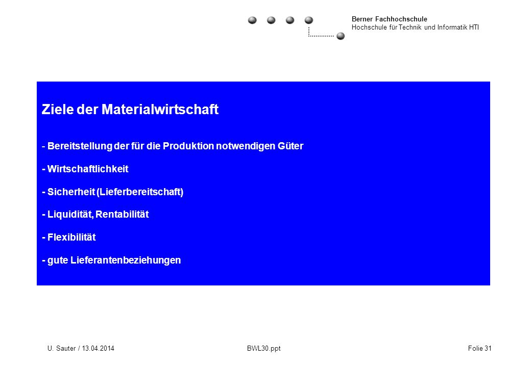 Ziele der Materialwirtschaft - Bereitstellung der für die Produktion notwendigen Güter - Wirtschaftlichkeit - Sicherheit (Lieferbereitschaft) - Liquidität, Rentabilität - Flexibilität - gute Lieferantenbeziehungen