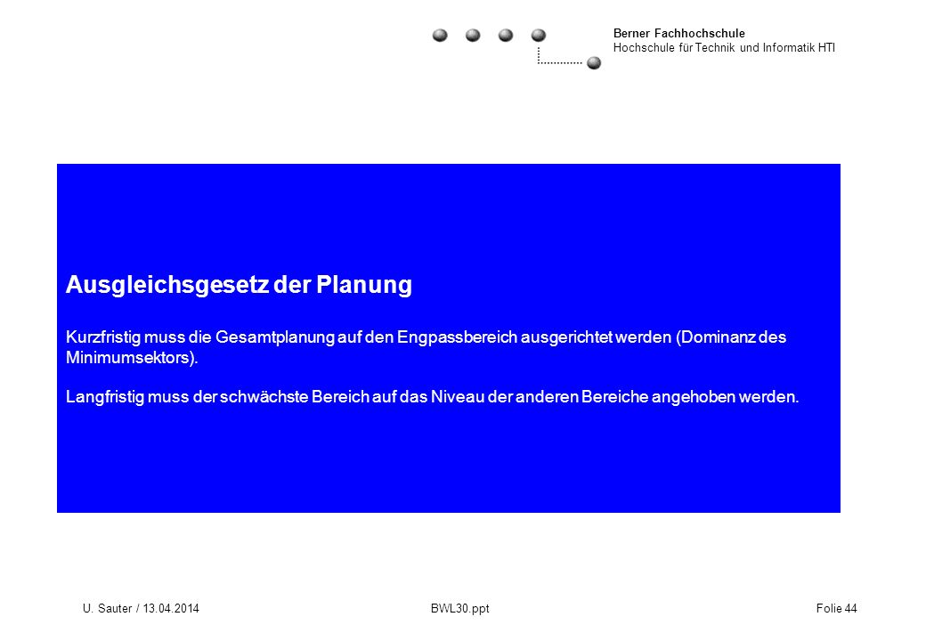 Ausgleichsgesetz der Planung Kurzfristig muss die Gesamtplanung auf den Engpassbereich ausgerichtet werden (Dominanz des Minimumsektors).