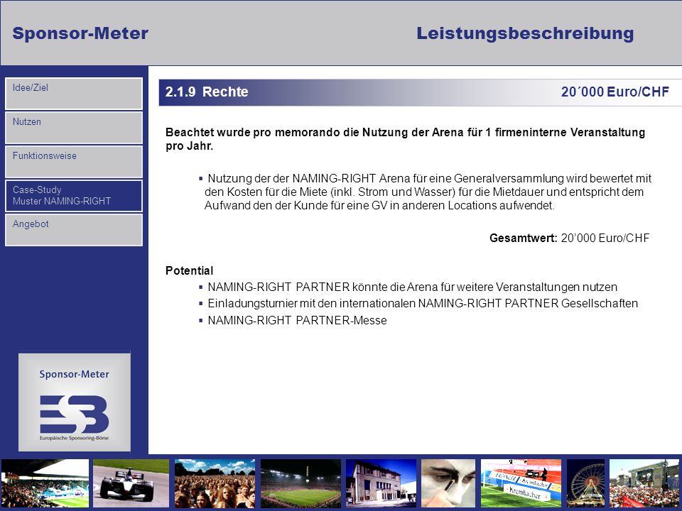 2.1.9 Rechte 20´000 Euro/CHF Beachtet wurde pro memorando die Nutzung der Arena für 1 firmeninterne Veranstaltung pro Jahr.