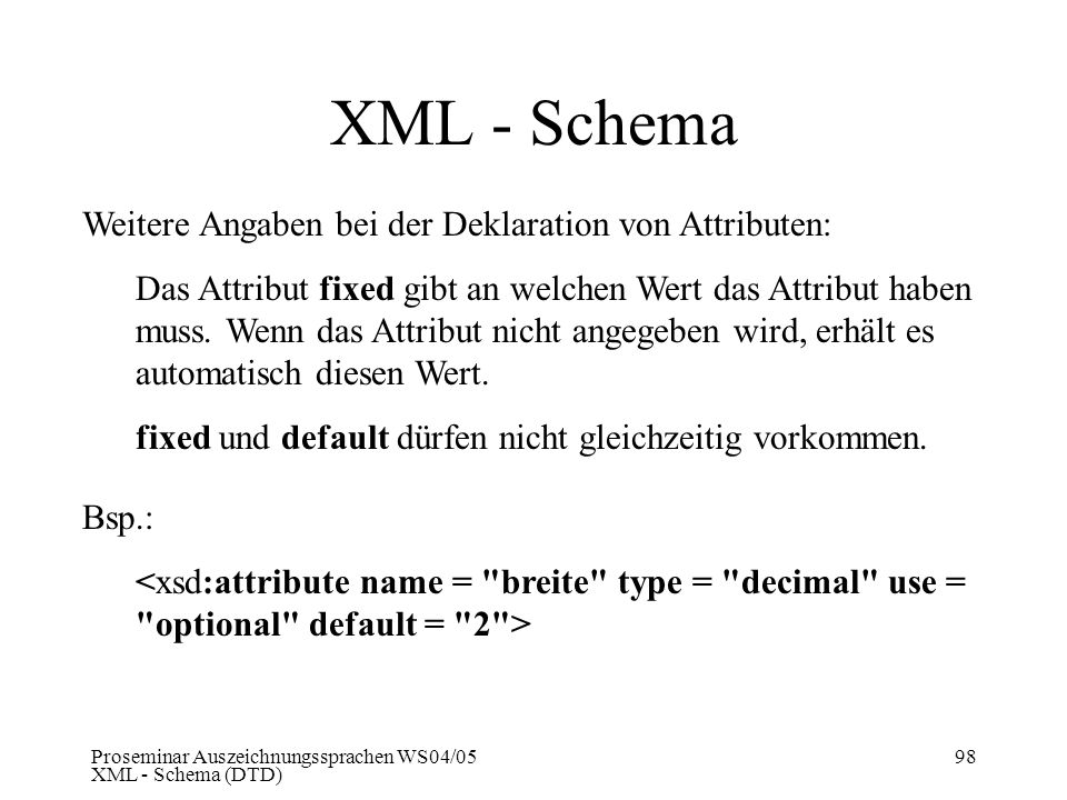 XML - Schema Weitere Angaben bei der Deklaration von Attributen: