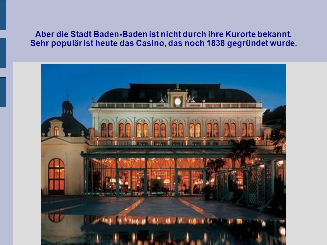 Aber die Stadt Baden-Baden ist nicht durch ihre Kurorte bekannt