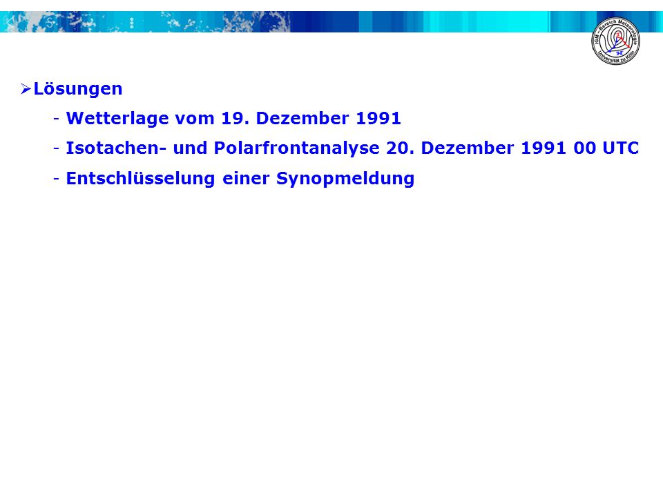 Lösungen Wetterlage vom 19. Dezember Isotachen- und Polarfrontanalyse 20. Dezember UTC.