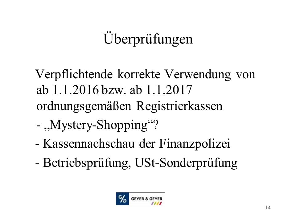 Überprüfungen Verpflichtende korrekte Verwendung von ab bzw. ab ordnungsgemäßen Registrierkassen.
