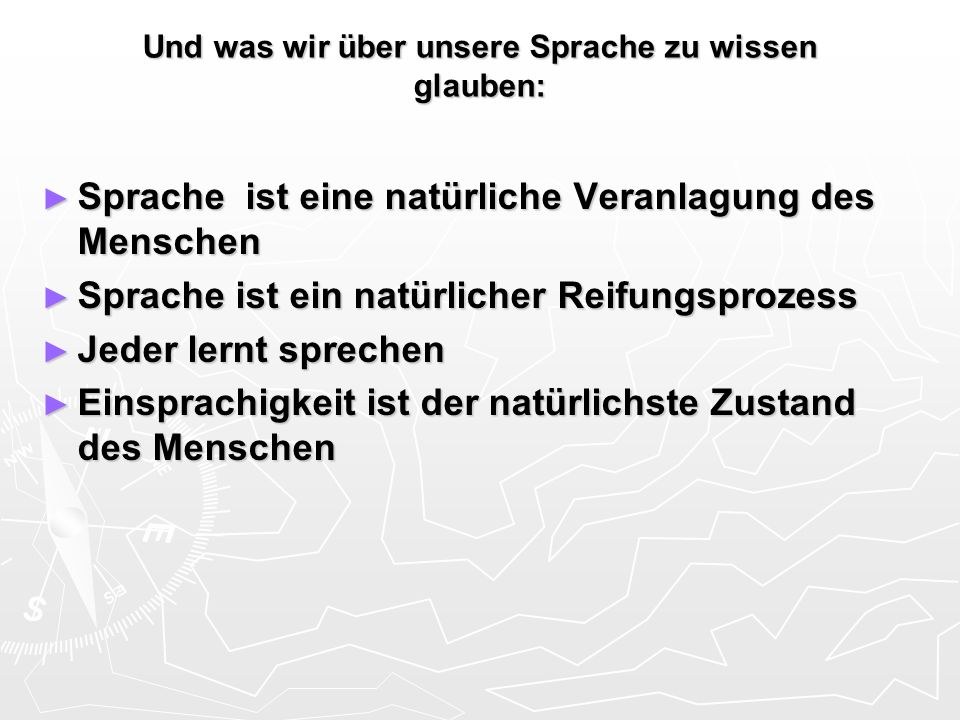 Und was wir über unsere Sprache zu wissen glauben: