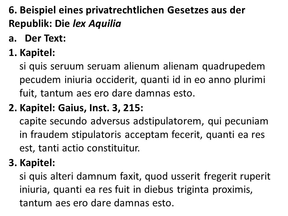 6. Beispiel eines privatrechtlichen Gesetzes aus der Republik: Die lex Aquilia